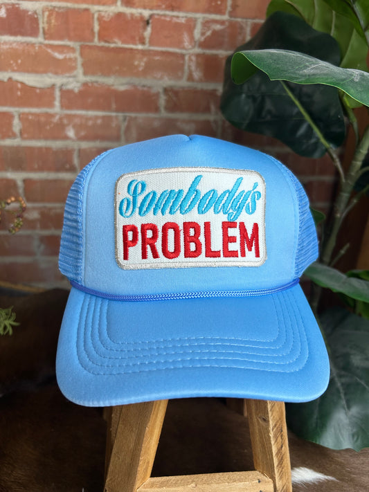 Somebody'd Problem Trucker Cap